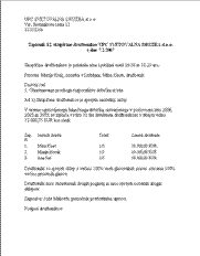 Sklep skupščine o izplačilu dividend pri večosebni družbi z omejeno odgovornostjo - S tem sklepom družbeniki večosebne družbe z omejeno odgovornostjo sprejmejo odločitev o razdelitvi celotnega bilančnega dobička družbe družbenikom v obliki dividend oziroma o razdelitvi dobičkov iz preteklih let.
V obrazec je mogoče vpisati največ deset (10) družbenikov.
Pri enoosebni družbi morate uporabiti tale obrazec.